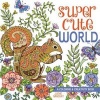 Super Cute World - A Coloring and Creativity Book (Paperback) - Jane Maday Photo