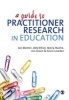 A Guide to Practitioner Research in Education (Paperback, New) - Dely L Elliot Photo