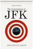 The Assassination of JFK: Minute by Minute (Hardcover) - Jonathan Mayo Photo