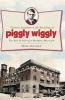 Clarence Saunders & the Founding of Piggly Wiggly - The Rise & Fall of a Memphis Maverick (Paperback) - Mike Freeman Photo