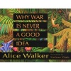 Why War Is Never a Good Idea (Hardcover) - Alice Walker Photo