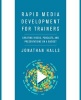 Rapid Media Development for Trainers - Creating Videos, Podcasts, and Presentations on a Budget (Paperback) - Jonathan Halls Photo