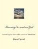 Learning to Wait on God. - Learning to Have the Faith of Abraham. (Paperback) - Dana M Carroll Photo