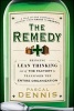 The Remedy - Bringing Lean Thinking Out of the Factory to Transform the Entire Organization (Hardcover) - Pascal Dennis Photo