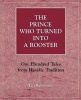 The Prince Who Turned into a Rooster - One Hundred Tales Form Hasidic Tradition (Paperback) - Tzvi Rabinowicz Photo