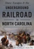 Slave Escapes & the Underground Railroad in North Carolina (Paperback) - Steve M Miller Photo