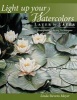 Light Up Your Watercolors Layer by Layer - Transparent Glazing Techniques for Luminous Paintings (Paperback) - Linda Stevens Moyer Photo