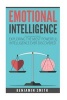 Emotional Intelligence - Exploring the Most Powerful Intelligence Ever Discovere (Paperback) - Benjamin Smith Photo