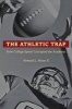 The Athletic Trap - How College Sports Corrupted the Academy (Hardcover) - Howard L Nixon Photo