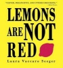 Lemons Are Not Red (Paperback) - Laura Vaccaro Seeger Photo