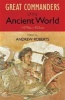 The Great Commanders of the Ancient World 1479BC - 453AD (Paperback) - Andrew Roberts Photo