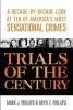 Trials of the Century - A Decade-by-Decade Look at Ten of America's Most Sensational Crimes (Paperback) - Mark J Phillips Photo