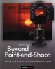 Beyond Point-and-Shoot - Learning to Use a Digital SLR or Interchangeable-Lens Camera (Paperback) - Darrell Young Photo