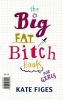 The Big Fat Bitch Book (Paperback) - Kate Figes Photo