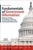 Fundamentals of Government Information - Mining, Finding, Evaluating, and Using Government Resources (Paperback, 2nd Revised edition) - Cassandra J Hartnett Photo