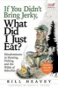 If You Didn't Bring Jerky, What Did I Just Eat - Misadventures in Hunting, Fishing, and the Wilds of Suburbia (Paperback) - Bill Heavey Photo