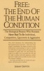 Free: The End of the Human Condition - The Biological Reason Why Humans Have Had to be Individual, Competitive, Egocentric and Aggressive (Paperback) - Jeremy Griffith Photo