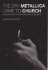 The Day Metallica Came to Church - Searching for the Everywhere God in Everything (Paperback) - John Van Sloten Photo