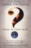 Who Is This Man? - The Unpredictable Impact Of The Inescapable Jesus (Paperback) - John Ortberg Photo