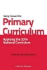 Taking Forward the Primary Curriculum - Preparing for the 2014 National Curriculum (Paperback) - Roy Blatchford Photo