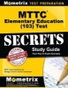 MTTC Elementary Education (103) Test Secrets Study Guide - MTTC Exam Review for the Michigan Test for Teacher Certification (Paperback) - Mttc Exam Secrets Test Prep Photo