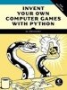 Invent Your Own Computer Games with Python (Paperback, 4th Revised edition) - Albert Sweigart Photo