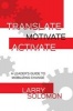 Translate, Motivate, Activate - A Leader's Guide to Mobilizing Change (Hardcover) - Larry Solomon Photo