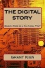 The Digital Story - Binary Code as a Cultural Text (Paperback) - Grant Kien Phd Photo