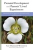 Prenatal Development and Parents' Lived Experiences - How Early Events Shape Our Psychophysiology and Relationships (Hardcover) - Ann Diamond Weinstein Photo