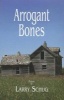 Arrogant Bones (Paperback) - Larry Schug Photo