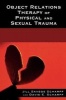 Object Relations Therapy of Physical and Sexual Trauma (Paperback) - Jill Savege Scharff Photo