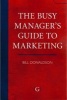 The Busy Manager's Guide to Marketing (Paperback) - Bill Donaldson Photo