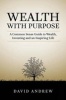 Wealth with Purpose - A Common Sense Guide to Wealth, Investing and an Inspiring Life (Paperback) - David L Andrew Photo