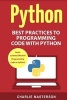 Python - Best Practices to Programming Code with Python (Paperback) - Charlie Masterson Photo