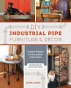 DIY Industrial Pipe Furniture and Decor - Creative Projects for Every Room of Your Home (Paperback) - James Angus Photo