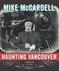 Haunting Vancouver - A Nearly True History (Hardcover) - Mike McCardell Photo