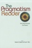 The Pragmatism Reader - From Peirce Through the Present (Paperback) - Robert B Talisse Photo