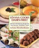 Levana Cooks Dairy-Free - Natural and Delicious Recipes for Your Favorite "Forbidden" Foods (Paperback) - Levana Kirschenbaum Photo