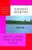 Once Upon the River Love (Paperback) - Andre i Makine Photo