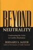 Beyond Neutrality - Confronting the Crisis in Conflict Resolution (Hardcover) - Bernie Mayer Photo