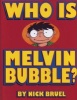 Who Is Melvin Bubble? (Hardcover) - Nick Bruel Photo