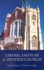 Liberal Faith in a Divided Church (Paperback) - Jonathan Clatworthy Photo