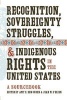 Recognition, Sovereignty Struggles, & Indigenous Rights in the United States - A Sourcebook (Paperback) - Amy E Den Ouden Photo