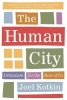 The Human City - Urbanism for the Rest of Us (Paperback) - Joel Kotkin Photo