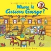 Where is Curious George? - A Look and Find Book (Hardcover) - H A Rey Photo