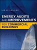 Energy Audits and Improvements for Commercial Buildings - A Guide for Energy Managers and Energy Auditors (Hardcover) - Ian M Shapiro Photo