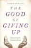 The Good of Giving Up - Discovering the Freedom of Lent (Paperback) - Aaron Damiani Photo