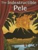 The Indestructible Pele (Science) (Paperback) - Diana Herweck Photo