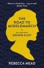 The Road to Middlemarch - My Life with George Eliot (Paperback) - Rebecca Mead Photo