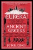 Eureka! - Everything You Ever Wanted to Know About the Ancient Greeks but Were Afraid to Ask (Paperback, Main) - Peter Jones Photo